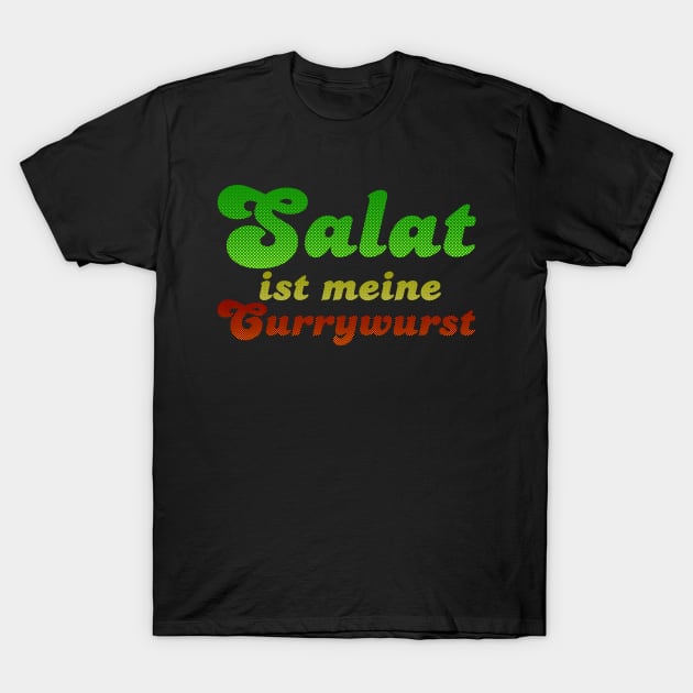 Salat ist meine Currywurst T-Shirt by VectorInk